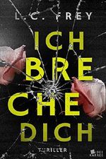 Ich Breche Dich Cover des Buches Ich Breche Dich (ISBN: B01N9QHFKW)