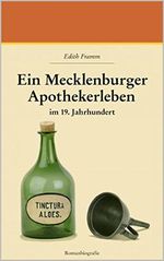 Ein Mecklenburger Apothekerleben im 19. Jahrhundert Cover des Buches Ein Mecklenburger Apothekerleben im 19. Jahrhundert (ISBN: B01NAWYCV7)