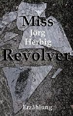 Miss Revolver Cover des Buches Miss Revolver (ISBN: B01NAYGSME)