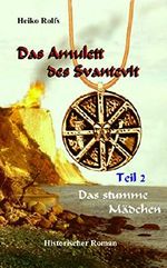 Das Amulett des Svantevit - Teil 2: Das Stumme Mädchen Cover des Buches Das Amulett des Svantevit - Teil 2: Das Stumme Mädchen (ISBN: B01NGZO49U)