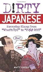 Dirty Japanese: Everyday Slang from What's Up? to F*%# Off! (Dirty Everyday Slang) by Matt Fargo (2007-04-26) Cover des Buches Dirty Japanese: Everyday Slang from What's Up? to F*%# Off! (Dirty Everyday Slang) by Matt Fargo (2007-04-26) (ISBN: B01NH00EIN)