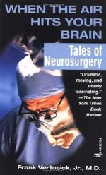 When the Air Hits Your Brain by Frank T. Vertosick Jr. M.D. (1997-04-28) Cover des Buches When the Air Hits Your Brain by Frank T. Vertosick Jr. M.D. (1997-04-28) (ISBN: B01NH05FCH)