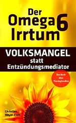 Der Omega 6 Irrtum: VOLKSMANGEL statt Entzündungsmediator (Das Buch über Prostaglandine) Cover des Buches Der Omega 6 Irrtum: VOLKSMANGEL statt Entzündungsmediator (Das Buch über Prostaglandine) (ISBN: B06VT5GPQB)