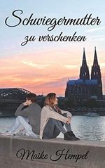 Schwiegermutter zu verschenken Cover des Buches Schwiegermutter zu verschenken (ISBN: B06X9D4RC2)