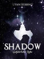 Shadow: Gefährliche Liebe Cover des Buches Shadow: Gefährliche Liebe (ISBN: B06XB657GZ)