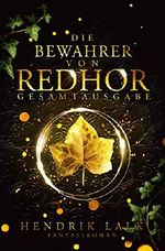 Die Bewahrer von Redhor: Gesamtausgabe Cover des Buches Die Bewahrer von Redhor: Gesamtausgabe (ISBN: B06XBQ25QB)