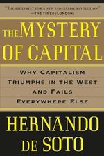 The Mystery of Capital: Why Capitalism Triumphs in the West and Fails Everywhere Else (English Edition) Cover des Buches The Mystery of Capital: Why Capitalism Triumphs in the West and Fails Everywhere Else (English Edition) (ISBN: B06XCFW5ZN)