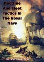 Doctrine And Fleet Tactics In The Royal Navy (English Edition) Cover des Buches Doctrine And Fleet Tactics In The Royal Navy (English Edition) (ISBN: B06XGHRY6B)