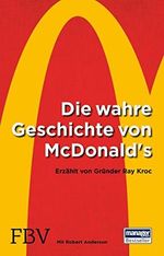 Die wahre Geschichte von McDonald's: Erzählt von Gründer Ray Kroc Cover des Buches Die wahre Geschichte von McDonald's: Erzählt von Gründer Ray Kroc (ISBN: B06XGXKXC1)