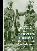 Der Fürstentrust: Kaiser, Adel, Spekulanten Cover des Buches Der Fürstentrust: Kaiser, Adel, Spekulanten (ISBN: B06XJ6KWVN)