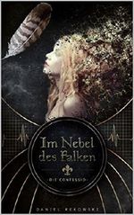 Im Nebel des Falken: Die Confessio Cover des Buches Im Nebel des Falken: Die Confessio (ISBN: B06XK2B2RB)