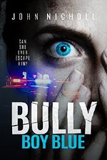 Bully Boy Blue: A dark psychological suspense thriller Cover des Buches Bully Boy Blue: A dark psychological suspense thriller (ISBN: B06XK97KPQ)