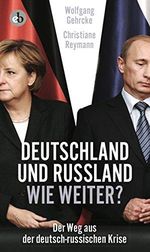 Deutschland und Russland - wie weiter?: Der Weg aus der deutsch-russischen Krise Cover des Buches Deutschland und Russland - wie weiter?: Der Weg aus der deutsch-russischen Krise (ISBN: B06XST2BW6)