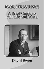 Igor Stravinsky: A Brief Guide to His Life and Work (English Edition) Cover des Buches Igor Stravinsky: A Brief Guide to His Life and Work (English Edition) (ISBN: B06XTR17G4)