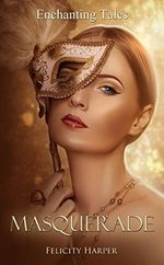 Masquerade: Enchanting Tales (Enchanting Tales Series Book 2) (English Edition) Cover des Buches Masquerade: Enchanting Tales (Enchanting Tales Series Book 2) (English Edition) (ISBN: B06XVCMMJD)