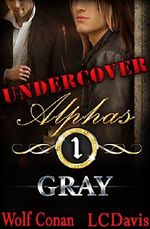 Gray (Undercover Alphas Book 1) Cover des Buches Gray (Undercover Alphas Book 1) (ISBN: B06XWGHR4S)