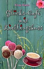 Glücks-Cafe mit Lieblingskuss Cover des Buches Glücks-Cafe mit Lieblingskuss (ISBN: B06XY6SLP2)