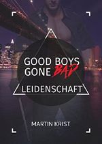 Good Boys Gone Bad - Leidenschaft Cover des Buches Good Boys Gone Bad - Leidenschaft (ISBN: B06XYXD12S)