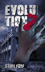 Evolution Z : Stufe Fünf (Endzeit Zombie Thriller - Evolution Z 5) Cover des Buches Evolution Z : Stufe Fünf (Endzeit Zombie Thriller - Evolution Z 5) (ISBN: B06XZCCMC4)
