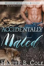 Accidentally Mated: Alpha/Omega MPREG (Wolves of White Falls Book 1) Cover des Buches Accidentally Mated: Alpha/Omega MPREG (Wolves of White Falls Book 1) (ISBN: B06Y18XJYZ)