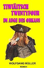 Tiwiäitsch Twentyfour, im Auge des Orkans Cover des Buches Tiwiäitsch Twentyfour, im Auge des Orkans (ISBN: B06Y67H7GF)