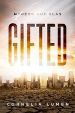 Gifted: Mauern aus Glas Cover des Buches Gifted: Mauern aus Glas (ISBN: B06ZY44JF5)
