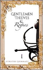 Gentlemen, Thieves & Rogues: Part One: A Swashbuckling Adventure Fantasy Cover des Buches Gentlemen, Thieves & Rogues: Part One: A Swashbuckling Adventure Fantasy (ISBN: B071153LMT)