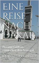Eine Reise nach Dakar: Pia und Gudrun entdecken den Senegal Cover des Buches Eine Reise nach Dakar: Pia und Gudrun entdecken den Senegal (ISBN: B071DDJ3R1)