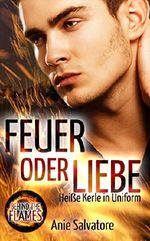 Feuer oder Liebe: BEHIND THE FLAMES - Heiße Kerle in Uniform Cover des Buches Feuer oder Liebe: BEHIND THE FLAMES - Heiße Kerle in Uniform (ISBN: B071DVB3QQ)