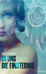 IN UNS DIE FINSTERNIS Cover des Buches IN UNS DIE FINSTERNIS (ISBN: B071DZRGMG)