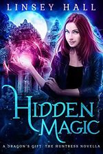 Hidden Magic (Dragon's Gift: The Huntress Book 0) (English Edition) Cover des Buches Hidden Magic (Dragon's Gift: The Huntress Book 0) (English Edition) (ISBN: B071JM6BS9)