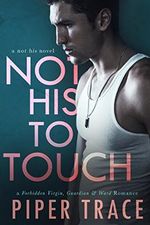 Not His to Touch: a Forbidden Virgin, Guardian & Ward Romance (English Edition) Cover des Buches Not His to Touch: a Forbidden Virgin, Guardian & Ward Romance (English Edition) (ISBN: B071JPN85M)
