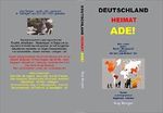 Deutschland - Heimat - ADE: Mein Leben gegen "Macht - Missbrauch"! Warum ich kein "Gutmensch" bin! Cover des Buches Deutschland - Heimat - ADE: Mein Leben gegen "Macht - Missbrauch"! Warum ich kein "Gutmensch" bin! (ISBN: B071KYQFG9)