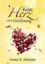 Kein Herz ohne Hoffnung (Splitterherzen 3) Cover des Buches Kein Herz ohne Hoffnung (Splitterherzen 3) (ISBN: B071LFTFMZ)