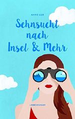 Sehnsucht nach Insel & Mehr: Roman Cover des Buches Sehnsucht nach Insel & Mehr: Roman (ISBN: B071QX4CC6)