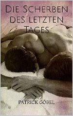 Die Scherben des letzten Tages Cover des Buches Die Scherben des letzten Tages (ISBN: B071R6Q13R)