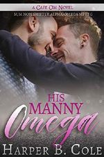 His Manny Omega: M/M Non-Shifter Alpha/Omega MPREG (Cafe Om Book 3) Cover des Buches His Manny Omega: M/M Non-Shifter Alpha/Omega MPREG (Cafe Om Book 3) (ISBN: B071WNPJ2S)
