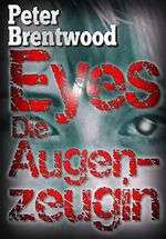 Eyes - Die Augenzeugin Cover des Buches Eyes - Die Augenzeugin (ISBN: B072186L9X)