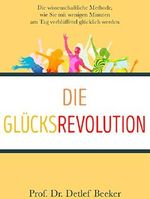 Die Glücksrevolution Cover des Buches Die Glücksrevolution (ISBN: B0725S172J)