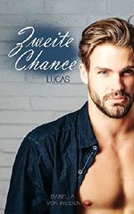Zweite Chance: Lucas Cover des Buches Zweite Chance: Lucas (ISBN: B072P192WN)