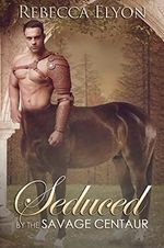 Seduced By The Savage Centaur (English Edition) Cover des Buches Seduced By The Savage Centaur (English Edition) (ISBN: B073129TPQ)