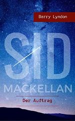Sid Mackellan: Der Auftrag Cover des Buches Sid Mackellan: Der Auftrag (ISBN: B0731L17WN)