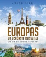 Europas 50 schönste Reiseziele und wie Sie günstig hinkommen Cover des Buches Europas 50 schönste Reiseziele und wie Sie günstig hinkommen (ISBN: B0731Q71JD)