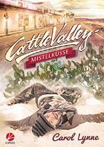 Cattle Valley: Mistelküsse Cover des Buches Cattle Valley: Mistelküsse (ISBN: B073BBLC9D)