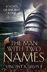 The Man With Two Names: A Novel of Ancient Rome (The Sertorius Scrolls Book 1) Cover des Buches The Man With Two Names: A Novel of Ancient Rome (The Sertorius Scrolls Book 1) (ISBN: B073GGNWQ9)