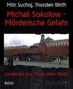 Michail Sokolow - Mörderische Gefahr: Leseprobe aus "Ende eines Ekels" Cover des Buches Michail Sokolow - Mörderische Gefahr: Leseprobe aus "Ende eines Ekels" (ISBN: B073PV3ZQN)