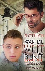 Plötzlich war die Welt bunt Cover des Buches Plötzlich war die Welt bunt (ISBN: B073YFNH18)