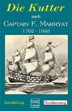 Die Kutter: Erzählung (Frederick Marryat-Buchserie (Neufassung) 2) Cover des Buches Die Kutter: Erzählung (Frederick Marryat-Buchserie (Neufassung) 2) (ISBN: B073YJKWZQ)