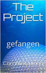 The Project (Teil 1): gefangen Cover des Buches The Project (Teil 1): gefangen (ISBN: B073YJPBCF)