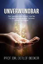 Unverwundbar: Der revolutionäre Ansatz, wie Sie mit Ihrer Vergangenheit mühelos Frieden schließen (5 Minuten täglich für ein besseres Leben 3) Cover des Buches Unverwundbar: Der revolutionäre Ansatz, wie Sie mit Ihrer Vergangenheit mühelos Frieden schließen (5 Minuten täglich für ein besseres Leben 3) (ISBN: B073Z3XG8R)